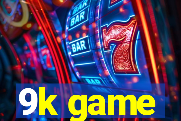 9k game